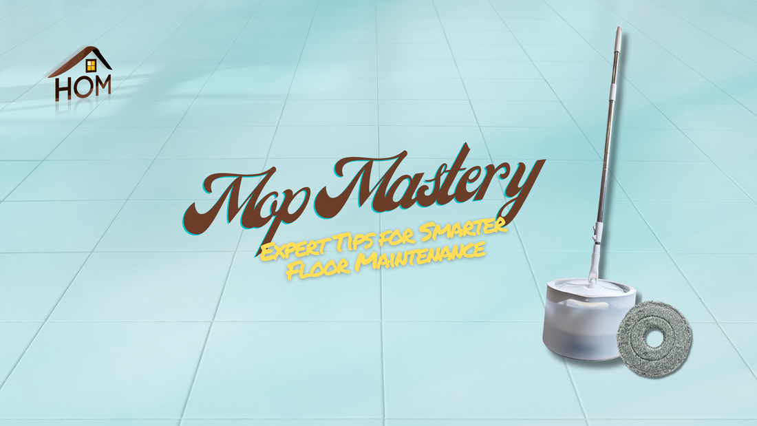 Mop Mastery: Expert Tips for Smarter Floor Maintenance